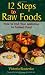 12 Steps to Raw Foods: How to End Your Addiction to Cooked Food