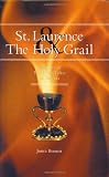 St. Laurence and the Holy Grail: The Story of the Holy Chalice of Valencia