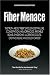 Fiber Menace: The Truth About the Leading Role of Fiber in Diet Failure, Constipation, Hemorrhoids, Irritable Bowel Syndrome, Ulcerative Colitis, Crohn's Disease, and Colon Cancer by Konstantin Monastyrsky