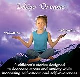 Indigo Dreams: Relaxation and Stress Management Bedtime Stories for Children, Improve Sleep, Manage Stress and Anxiety (Indigo Dreams)