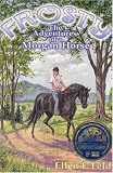 Frosty: The Adventures of a Morgan Horse (Morgan Horse Series)