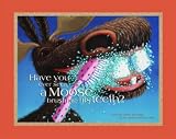 Have You Ever Seen a Moose Brushing His Teeth? (Moose)