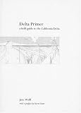 Delta Primer: A Field Guide to the California Delta