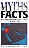 Myths and Facts: A Guide to the Arab-Israel Conflict, Second Edition