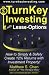 TurnKey Investing with Lease-Options: How to Simply & Safely Create 12% Returns with Investment Property! by Matthew S. Chan