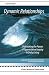Dynamic Relationships: Unleashing the Power of Appreciative Inquiry in Daily Living by Jacqueline Stavros