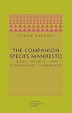 The Companion Species Manifesto: Dogs, People, and Significant Otherness
