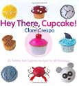 Hey There, Cupcake! 35 Yummy Fun Cupcake Recipes for All Occasions