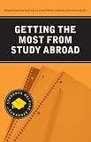 Getting the Most from Study Abroad (Students Helping Students series)