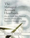 The Managed Account Handbook: How to Build Your Financial Advisory Practice Using Separately Managed Accounts