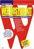 The Complete Web Hosting Kit Professional Version 2.0: Everything You Need to Host Your Website on Your Home/Office PC