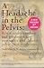 David Thomas Wise : A Headache in the Pelvis: A New Understanding and Treatment for Prostatitis and Chronic Pelvic Pain Syndromes