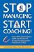 Stop Managing, Start Coaching by Terri Levine