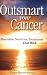 Outsmart Your Cancer: Alternative Non-Toxic Treatments That Work by Tanya Harter Pierce