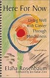Here For Now: Living Well With Cancer Through Mindfulness - 2nd Edition