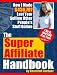 The Super Affiliate Handbook: How I Made $436,797 Last Year Selling Other People's Stuff Online by Rosalind Gardner