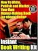 Instant Book Writing Kit - How to Write, Publish and Market Your Own Money-Making Book (or Ebook) Online