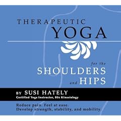 Therapeutic Yoga for the Shoulders and Hips PRACTICE DVD