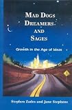 Mad Dogs, Dreamers and Sages: Growth in the Age of Ideas