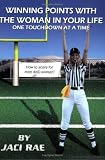 Winning Points with the Woman in Your Life One Touchdown at a Time