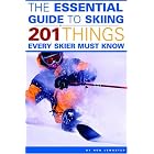 The Essential Guide to Skiing: 201 Things Every Skier Must Know