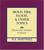 Mold, Fire, Flood & Other Topics: Homeowners Insurance Explained