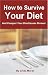 How to Survive Your Diet and Conquer Your Food Issues Forever