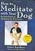 How to Meditate With Your Dog: An Introduction to Meditation for Dog Lovers by James Jacobson