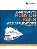 Build Your Own Ruby on Rails Web Applications