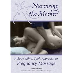 Claire Marie Miller: Nurturing the Mother - A Body, Mind, Spirit Approach to Pregnancy Message