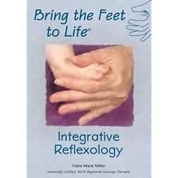 Claire Marie Miller: Bring the Feet to Life - Integrative Reflexology