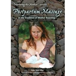 Claire Marie Miller: Postpartum Massage - In the Tradition of Mother Roasting