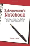 Entrepreneur's Notebook: Practical Advice for Starting a New Business Venture