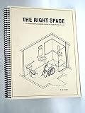 The Right Space: Over 300 Detailed 3-D Drawings Are Your Resource for Designing or Remodeling an Accessible Home