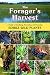Samuel Thayer: The Forager's Harvest: A Guide to Identifying, Harvesting, and Preparing Edible Wild Plants