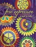 Free Expression: The Art and Confessions of a Contemporary Quilter