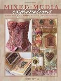 Mixed Media Explorations: Blending Paper, Fabric and Embellishment to Create Inspired Designs
