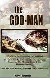 The God-man: A Guide to Understanding the Godhead; a Look at the Two Natures of Jesus the Christ