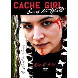 Cache Girl Saves the World: A Novel in Visions