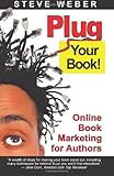Plug Your Book: Online Book Marketing for Authors, Book Publicity through Social Networking