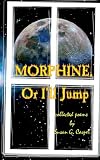 Morphine, or I'll Jump