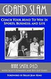 GRAND SLAM Coach Your Mind to Win in Sports, Business, and Life