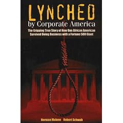 Lynched by Corporate America: The Gripping True Story of How One African American Survived Doing Business with a Fortune 500 Giant