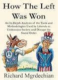 How The Left Was Won: An In-Depth Analysis of the Tools and Methodologies Used by Liberals to Undermine Society and Disrupt the Social Order