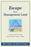 Escape From Management Land ... A Journey Every Team Wants Their Leader to Take
