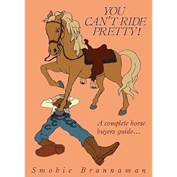 You can't Ride Pretty, A complete horse buyers guide...