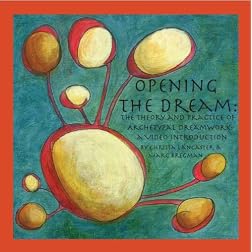 Opening the Dream: The Theory and Practice of ARchetypal Dreamwork - A Video Introduction