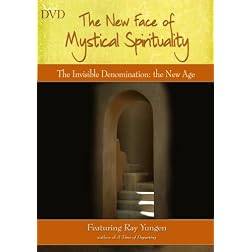 The New Face of Mystical Spirituality - The Invisible Denomination: The New Age
