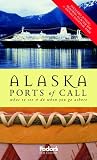 Fodors Alaska Ports of Call, 6th Edition (Special-Interest Titles)