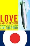 Love and Hydrogen: New and Selected Stories